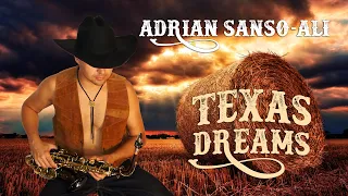 Adrian Sanso-Ali - Texas Dreams  (OFFICIAL MUSIC VIDEO)  (Original Saxophone Instrumental)