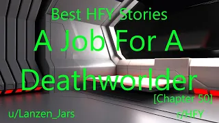 Best HFY Reddit Stories: A Job For A Deathworlder [Chapter 50] (r/HFY)