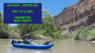 Gila River - Arizona Box - May 4 & 5, 2024 - Packrafting