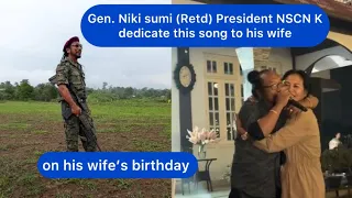 Gen. Niki sumi (Retd) President NSCN K dedicate this song to his Wife on her birthday.