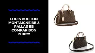 LOUIS VUITTON MONTAIGNE BB AND PALLAS BB COMPARISON 2018!!!