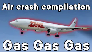 Air crash compilation | Gas Gas Gas