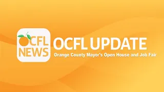 OCFL Update | Orange County Mayor's Open House and Job Fair