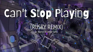 Dr. Kucho! & Gregor Salto - Can't Stop Playing (RUSKY REMIX)