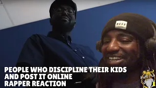 People Who Discipline Their Kids And Post it Online - Rapper Reaction