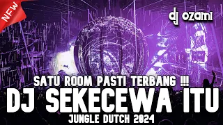 SATU ROOM PASTI TERBANG !!! DJ SEKECEWA ITU X LAGA POMPA NEW JUNGLE DUTCH 2024 FULL BASS