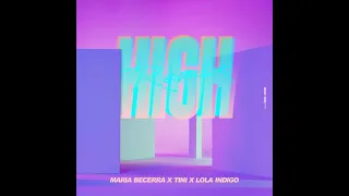 Maria Becerra x TINI x Lola Indigo - High (Remix) (Audio)