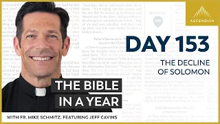 Day 153: The Decline of Solomon — The Bible in a Year (with Fr. Mike Schmitz)