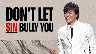 Don’t Let Sin Bully You | Joseph Prince Ministries