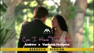 Andrew & Vanessa Hudgens - Can I Have This Dance (Acoustic Version) [Visualizer]