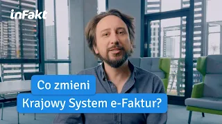 Krajowy System e-Faktur. Jakie zmiany czekają przedsiębiorców?