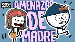 Amenazas de madre | Casi Creativo