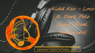 Suonerie Kidd Keo - Loco ft  Dark Polo Gang (Prod  Sick Luke) per telefoni | Suonerietelefono.net