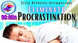 Stop Procrastinating NOW - Sleep Hypnosis + Affirmations (90 min)