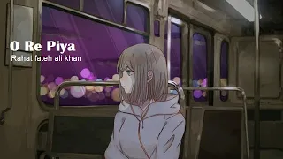 O Re Piya (Slowed + Reverbed) | Rahat Fateh Ali Khan | Lo-Fi Audio Vibes