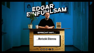 019 Edgar Einfühlsam spricht mit Morlockk Dilemma