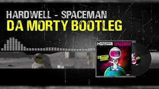 Hardwell - Spaceman (Da Morty Freestyle Bootleg)