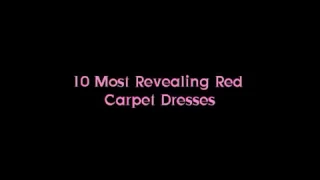 Here Are 10 Most Revealing Red carpet Dresses