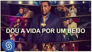 Raça Negra - Dou a Vida Por Um Beijo (Raça Negra & Amigos 2) [Vídeo Oficial]