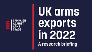 Report: CAAT UK Arms Trade in 2022 - Launch Event 5 Oct 2023