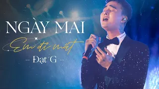 Đạt G - Ngày Mai Em Đi Mất | Live at #DearOcean @DatGMusic