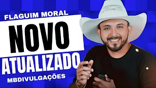 FLAGUIM MORAL - OH BAGAÇO BOM CONTINUA - REPERTÓRIO NOVO ATUALIZADO 2023