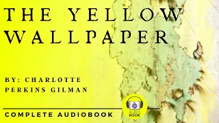 [Full AudioBook] The Yellow Wallpaper - 1892 | By Charlotte Perkins Gilman