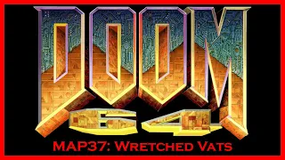 Doom 64: Lost Levels MAP37: Wretched Vats (All Secrets/100% Kills) Watch Me Die - Blind Let's Play