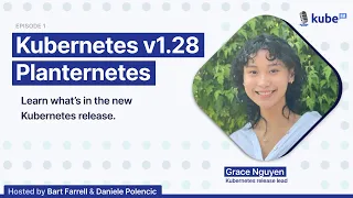 Kubernetes 1.28: Planternetes, with Grace Nguyen | KubeFM podcast