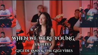 WHEN WE WERE YOUNG (Short) | LIVECover: Gigi De Lana & The Gigi Vibes | Vivi-Vibes