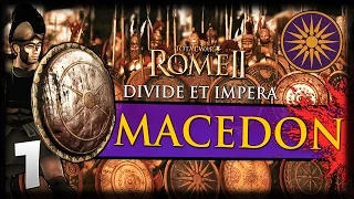 ALEXANDER'S TRUE HEIRS! Total War: Rome II - Divide Et Impera - Macedon Campaign #1