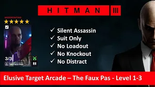 HITMAN 3 I Elusive Target Arcade I The Faux Pas Level 1-3 I SASO I No Loadout I No KO I NO Distract