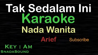 TAK SEDALAM INI-Arief|KARAOKE NADA WANITA@ucokku