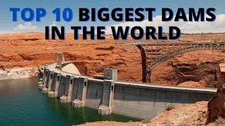 Top 10 Largest Dams in the World. 10 Largest & Tallest Dams in The World.