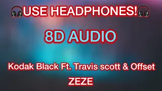 Kodak Black -ZEZE Ft. Travis Scott & Offset (8D AUDIO)