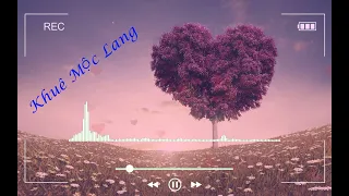 Khuê Mộc Lang I Nhạc lofi chill I Tik tok 2022