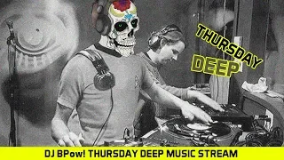 Dj BPow! thursday deep music stream / стрим дип музыки для четверга