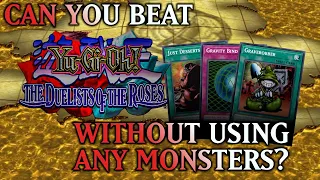 Can You Beat Yugioh: Duelist of the Roses Without Any Monsters?