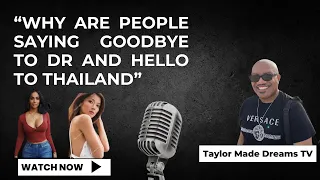 Why are people saying Goodbye to DR and Hello to Thailand..