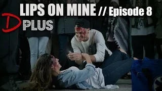 D PLUS - Episode 8 [Lips On Mine]