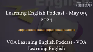 May 09 - Learning English Podcast - May 09, 2024 - Full - Center Quote 16:9