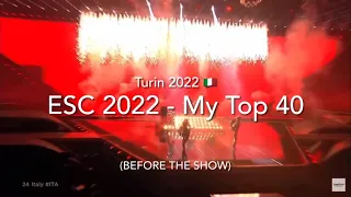 ESC 2022 - My Final Top 40 (Before the Show)