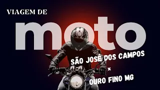 viagem de moto de são José dos Campos a ouro fino MG