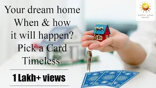 Your dream home ,when & how it will happen? I Pick a card timeless I Pick a card I 2020