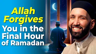 When Allah Forgives You in the Final Hour of Ramadan | Dr. Omar Suleiman