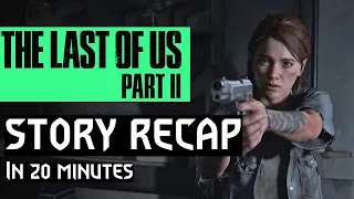 The Last Of Us Part 2 Story Recap in 20 Minutes