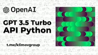 GPT-3.5 Turbo - новая модель Open AI наPython / API ChatGPT  tutorial (GPT-3.5-turbo model)
