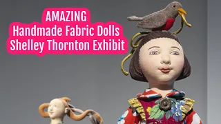 AMAZING Handmade Fabric Dolls | Shelley Thornton Exhibit | Dollmaker Video