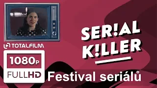 Serial Killer 2018 - Kamila Zlatušková o festivalu seriálů