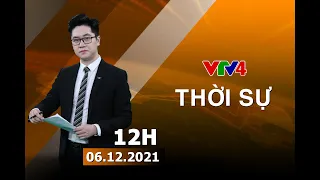 Bản tin thời sự tiếng Việt 12h - 06/12/2021 | VTV4